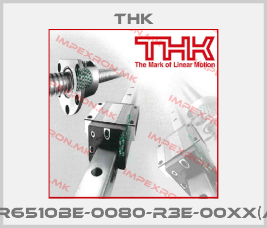 THK-KR6510BE-0080-R3E-00XX(A)price