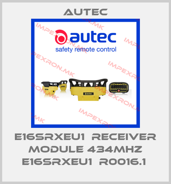 Autec-E16SRXEU1  Receiver module 434MHz E16SRXEU1  R0016.1 price