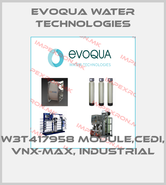Evoqua Water Technologies-W3T417958 MODULE,CEDI, VNX-MAX, INDUSTRIALprice
