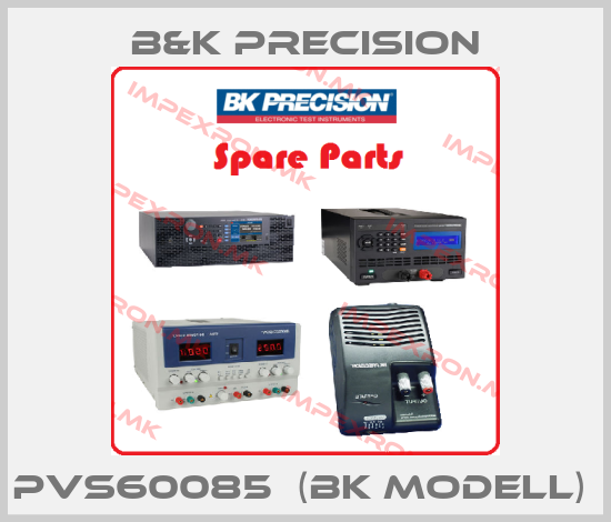 B&K Precision-PVS60085  (BK Modell) price