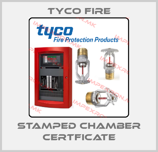 Tyco Fire-stamped Chamber certficateprice