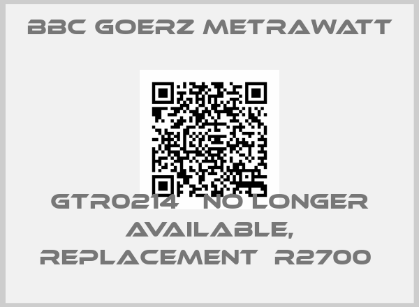 BBC Goerz Metrawatt-GTR0214   no longer available, replacement  R2700 price