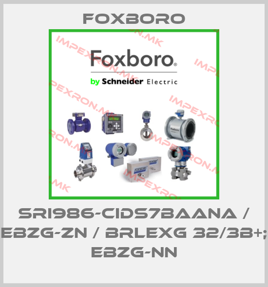 Foxboro-SRI986-CIDS7BAANA / EBZG-ZN / BRLEXG 32/3B+; EBZG-NNprice