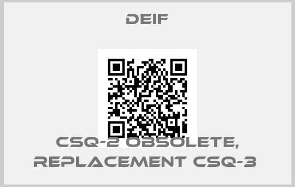 Deif-CSQ-2 OBSOLETE, REPLACEMENT CSQ-3 price