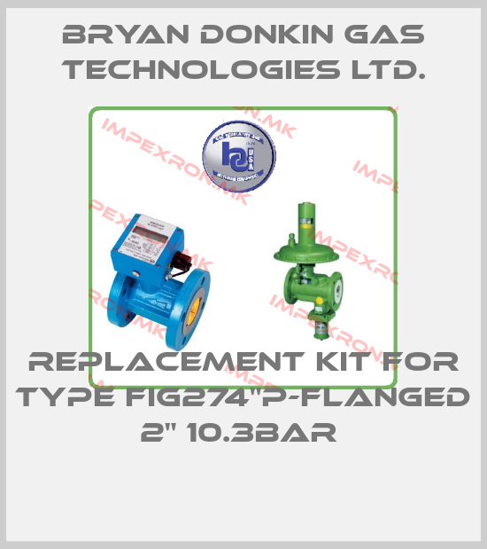 Bryan Donkin Gas Technologies Ltd.-REPLACEMENT KIT FOR TYPE FIG274"P-FLANGED 2" 10.3BAR price