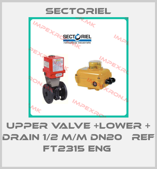 Sectoriel-Upper valve +lower + drain 1/2 M/M Dn20   Ref FT2315 ENG price