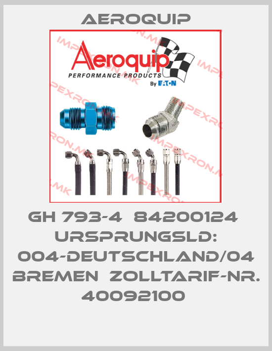 Aeroquip-GH 793-4  84200124  Ursprungsld: 004-Deutschland/04 Bremen  Zolltarif-Nr. 40092100 price
