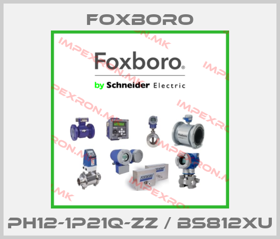 Foxboro-PH12-1P21Q-ZZ / BS812XUprice