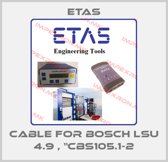 Etas-Cable for Bosch LSU 4.9 , “CBS105.1-2price