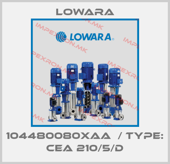 Lowara-104480080XAA  / Type: CEA 210/5/Dprice