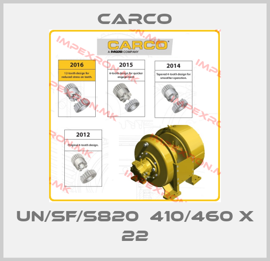 Carco-UN/SF/S820  410/460 x 22price