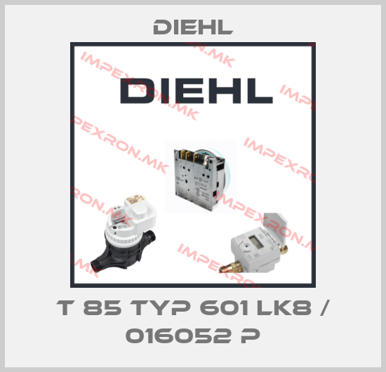 Diehl-T 85 Typ 601 LK8 / 016052 Pprice