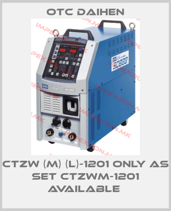 Otc Daihen-CTZW (M) (L)-1201 only as set CTZWM-1201 available price