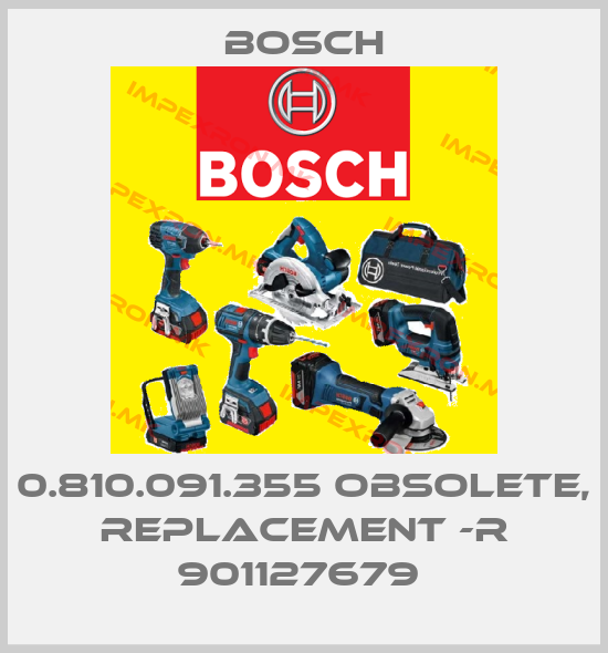 Bosch-0.810.091.355 obsolete, replacement -R 901127679 price