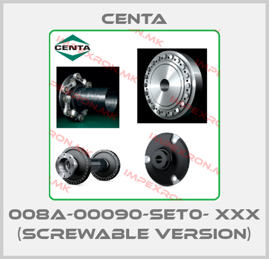 Centa-008A-00090-SET0- xxx (screwable version)price