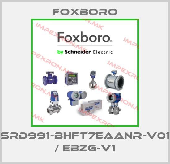Foxboro-SRD991-BHFT7EAANR-V01 / EBZG-V1price