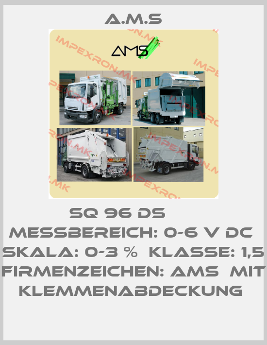 A.M.S-SQ 96 DS       Messbereich: 0-6 V DC  Skala: 0-3 %  Klasse: 1,5  Firmenzeichen: AMS  Mit Klemmenabdeckung price