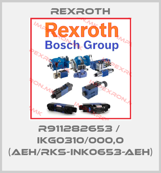 Rexroth-R911282653 /  IKG0310/000,0 (AEH/RKS-INK0653-AEH)price