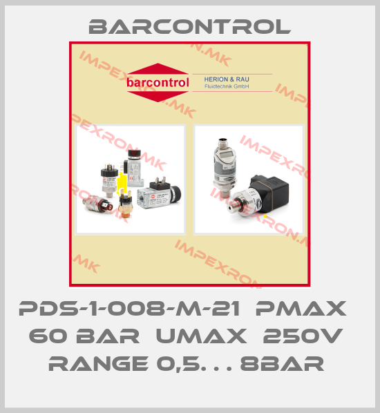 Barcontrol-PDS-1-008-M-21  PMAX   60 BAR  UMAX  250V  RANGE 0,5… 8BAR price