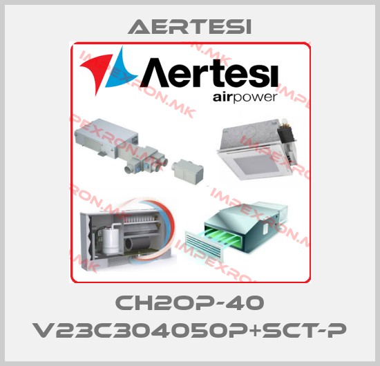 Aertesi-CH2OP-40 V23C304050P+SCT-Pprice