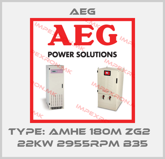 AEG-Type: AMHE 180M ZG2   22KW 2955RPM B35price