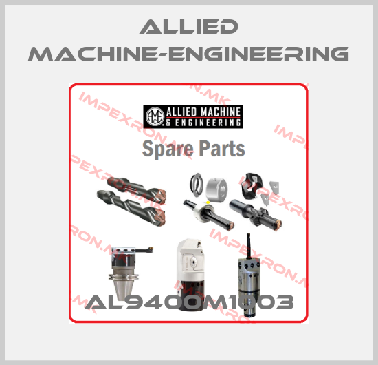 Allied Machine-Engineering-AL9400M1003price
