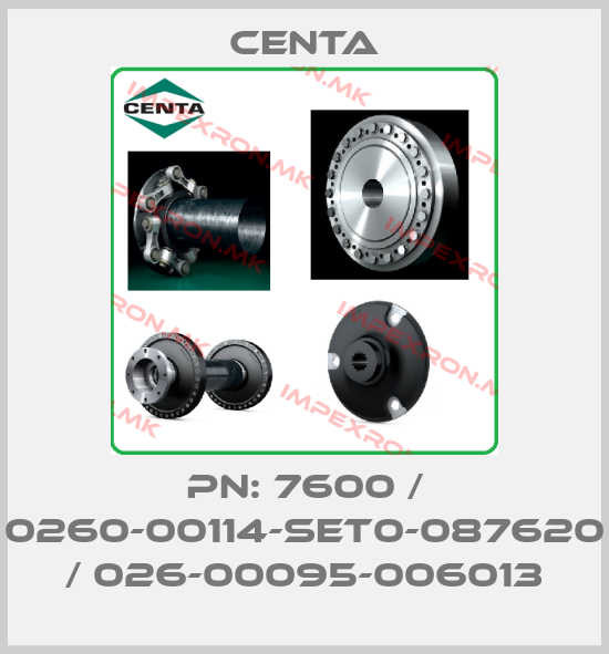 Centa-PN: 7600 / 0260-00114-SET0-087620 / 026-00095-006013price