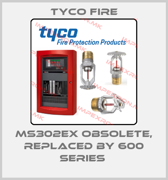Tyco Fire-MS302ex Obsolete, replaced by 600 series price