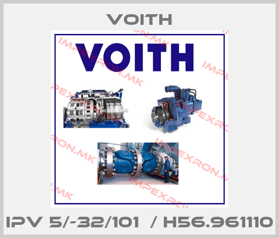 Voith-IPV 5/-32/101  / H56.961110price