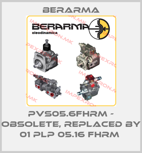 Berarma-PVS05.6FHRM - obsolete, replaced by 01 PLP 05.16 FHRM price