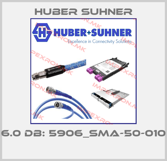 Huber Suhner-6.0 dB: 5906_SMA-50-010 price