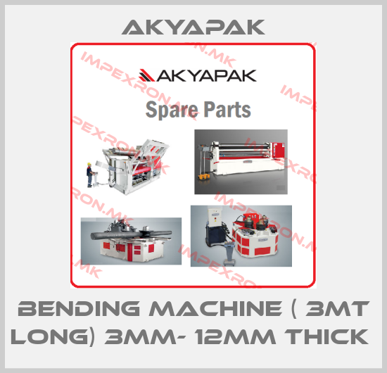 Akyapak-Bending Machine ( 3mt long) 3mm- 12mm thick price