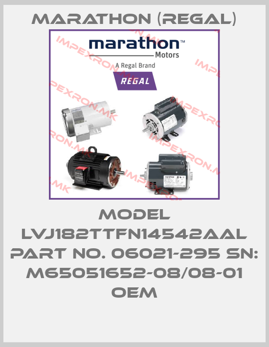 Marathon (Regal)-MODEL LVJ182TTFN14542AAL Part No. 06021-295 SN: M65051652-08/08-01 oemprice