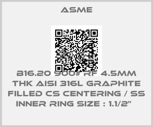 Asme-B16.20 900# RF 4.5mm Thk AISI 316L Graphite Filled CS Centering / SS Inner Ring Size : 1.1/2”  price