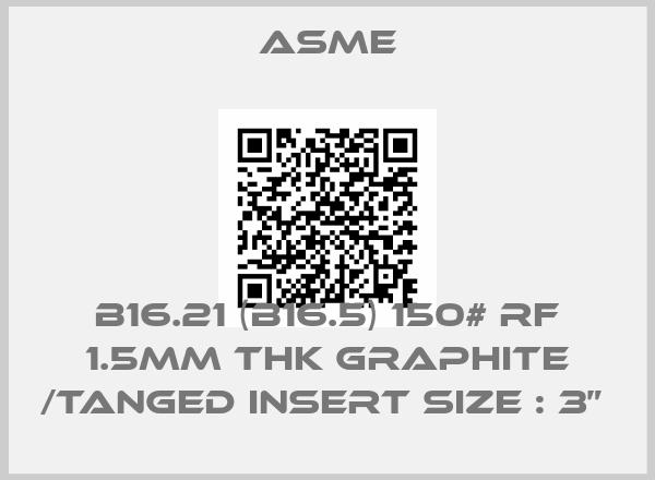 Asme-B16.21 (B16.5) 150# RF 1.5mm Thk Graphite /Tanged Insert Size : 3” price