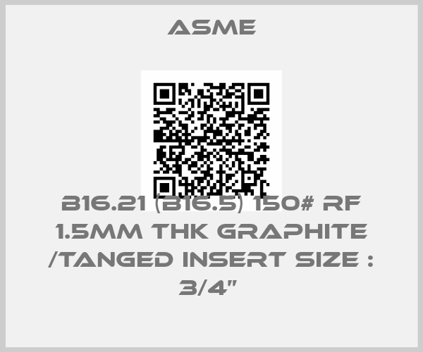 Asme-B16.21 (B16.5) 150# RF 1.5mm Thk Graphite /Tanged Insert Size : 3/4” price