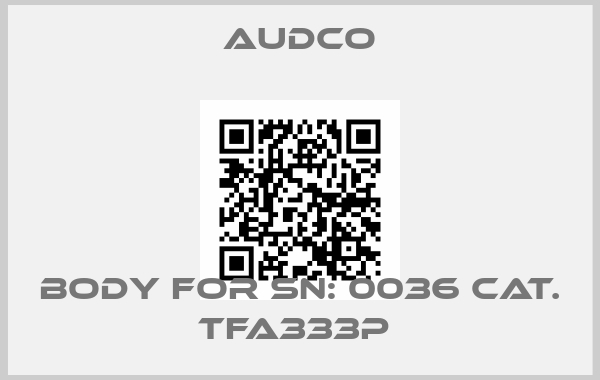 Audco-Body for SN: 0036 Cat. TFA333P price