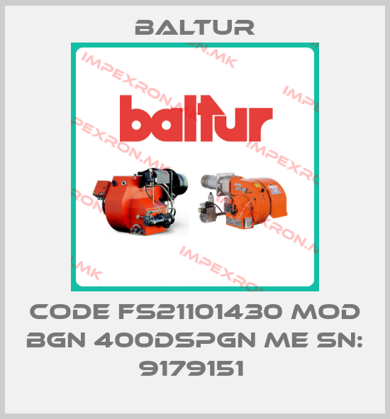 Baltur-Code FS21101430 Mod BGN 400DSPGN ME SN: 9179151 price