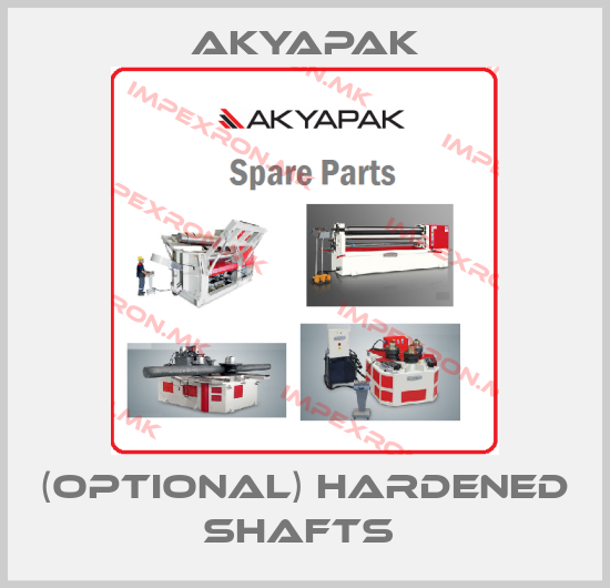 Akyapak-(OPTIONAL) HARDENED SHAFTS price