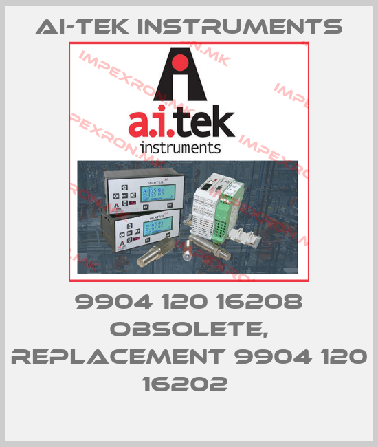 AI-Tek Instruments-9904 120 16208 obsolete, replacement 9904 120 16202 price