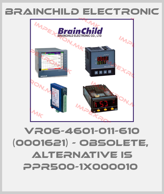 Brainchild Electronic-VR06-4601-011-610 (0001621) - obsolete,  alternative is PPR500-1X000010 price