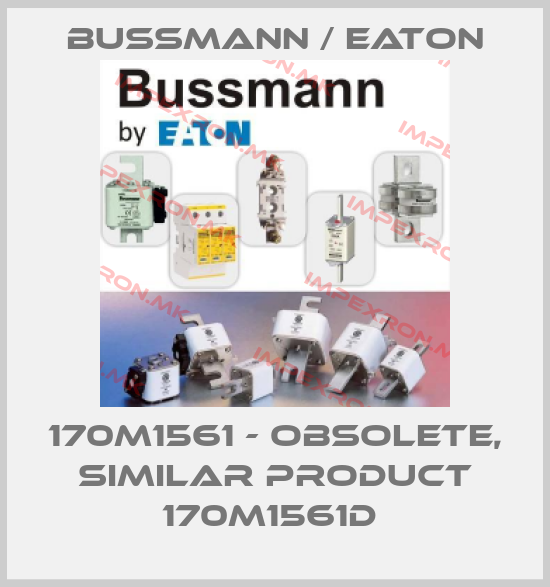 BUSSMANN / EATON-170M1561 - OBSOLETE, SIMILAR PRODUCT 170M1561D price