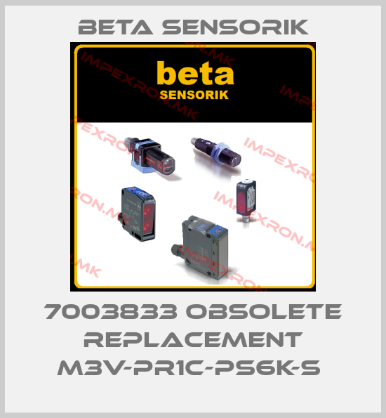 Beta Sensorik-7003833 obsolete replacement M3V-PR1C-PS6K-S price