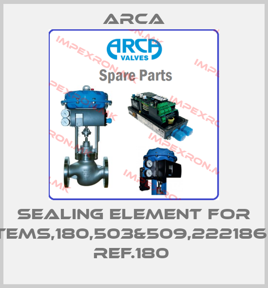 ARCA-SEALING ELEMENT FOR ITEMS,180,503&509,2221865  REF.180 price