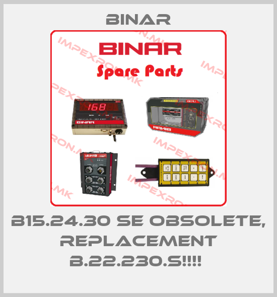 Binar-B15.24.30 SE OBSOLETE, REPLACEMENT B.22.230.S!!!! price