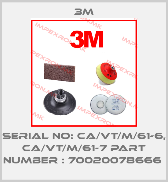 3M-SERIAL NO: CA/VT/M/61-6, CA/VT/M/61-7 Part Number : 70020078666 price