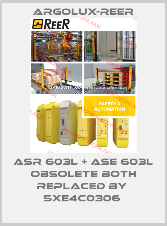 Argolux-Reer-ASR 603L + ASE 603L Obsolete both replaced by  SXE4C0306 price
