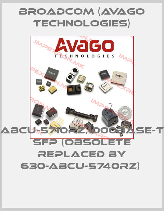 Broadcom (Avago Technologies)-ABCU-5710RZ,1000BASE-T SFP (Obsolete replaced by 630-ABCU-5740RZ) price