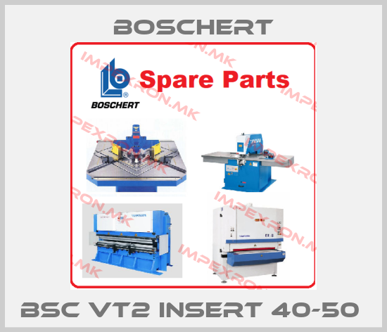 Boschert-BSC VT2 INSERT 40-50 price