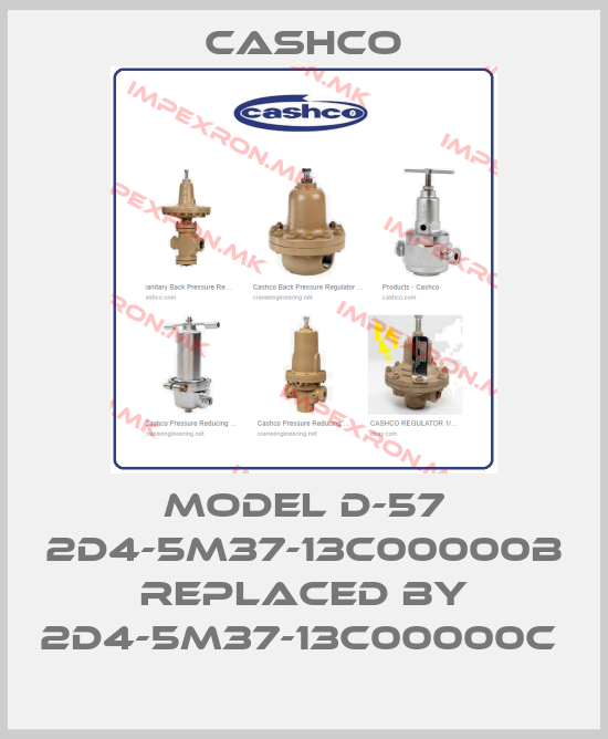 Cashco-Model D-57 2D4-5M37-13C00000B replaced by 2D4-5M37-13C00000C price